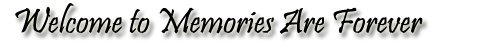 Welcome to Memories are Forever